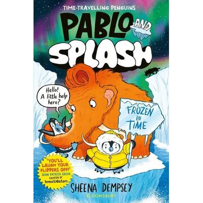 Pablo and Splash: Frozen in Time, Taschenbuch von Sheena Dempsey, Bloomsbury Publishing, 978-1-5266-6280-4