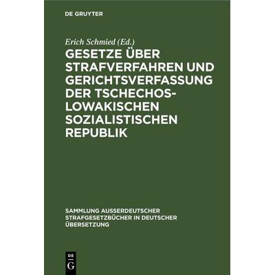 Gesetze über Strafverfahren und Gerichtsverfassung der Tschechoslowakischen Sozialistischen Republik, Gebundene Ausgabe von , De Gruyter,