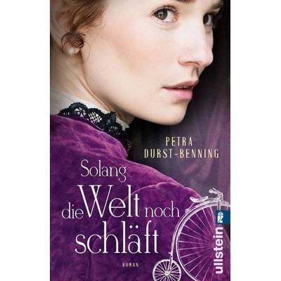 Solang die Welt noch schläft, Taschenbuch von Petra Durst Benning, Ullstein Taschenbuch, 978-3-548-06250-1