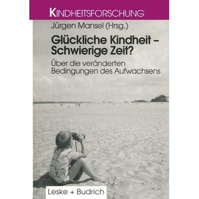 Glückliche Kindheit — Schwierige Zeit?, Taschenbuch von , VS Verlag für Sozialwissenschaften, 978-3-8100-1561-7