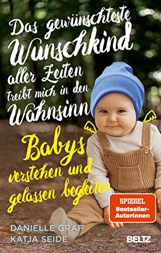 Danielle Graf - Das gewünschteste Wunschkind aller Zeiten treibt mich in den Wahnsinn: Babys verstehen und gelassen begleiten - Preis vom 11.10.2026 03:10:56 h
