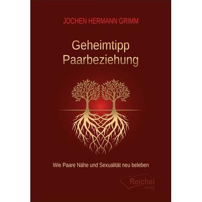 Geheimtipp Paarbeziehung, Taschenbuch von Jochen Hermann Grimm, Reichel Verlag, 978-3-910402-24-9