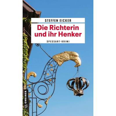 Die Richterin und ihr Henker, Taschenbuch von Steffen Eicker, Gmeiner-Verlag, 978-3-8392-8177-2