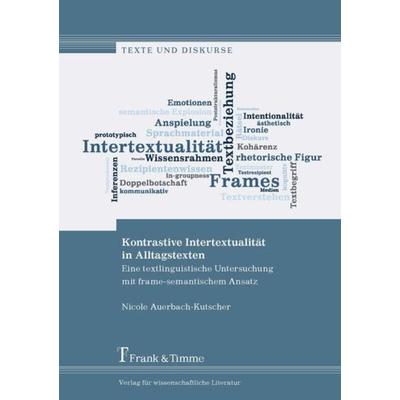Kontrastive Intertextualität in Alltagstexten, Taschenbuch von Nicole Auerbach-Kutscher, Frank & Timme, 978-3-7329-0360-3