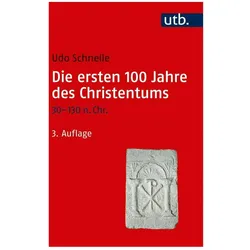 Die ersten 100 Jahre des Christentums 30-130 n. Chr., Fachbücher von Udo Schnelle