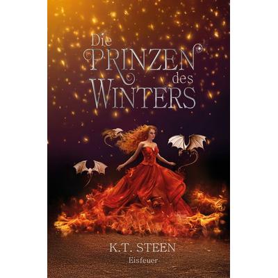 Die Prinzen des Winters: Eisfeuer, Taschenbuch von K.T. Steen, Tolino media, 978-3-8194-2578-3
