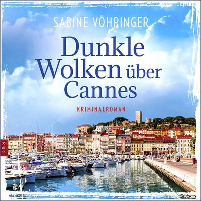 Dunkle Wolken über Cannes - Sabine Vöhringer, Audio, 9783000756740