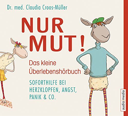 Croos-Müller, Dr. med. Claudia - Nur Mut! - Das kleine Überlebenshörbuch. Soforthilfe bei Herzklopfen, Angst, Panik & Co. - Preis vom 11.10.2026 15:43:13 h