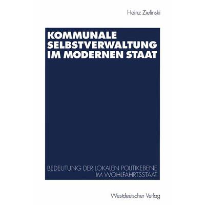 Kommunale Selbstverwaltung im modernen Staat, Taschenbuch von Heinz Zielinski, VS Verlag für Sozialwissenschaften, 978-3-531-13157-3