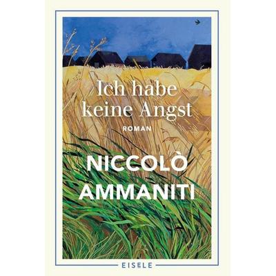 Ich habe keine Angst, Taschenbuch von Niccolò Ammaniti, Eisele Verlag