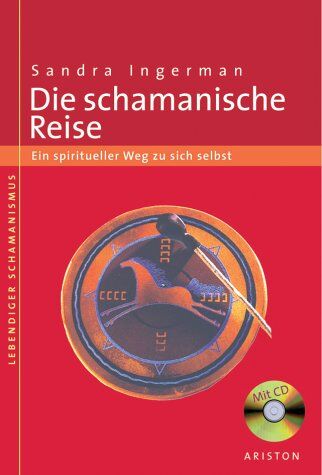 Sandra Ingerman - Die schamanische Reise: Ein spiritueller Weg zu sich selbst - Preis vom 13.10.2026 19:28:25 h