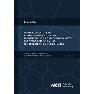 Materiell nichtlineare Kontinuumsmodellierung ferroelektrischer Funktionskeramiken mit piezoelektrischen und flexoelektrischen Eigenschaften,