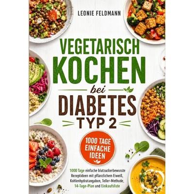 Vegetarisch kochen bei Diabetes Typ 2, Taschenbuch von Leonie Feldmann, Epubli, 978-3-565-46867-6