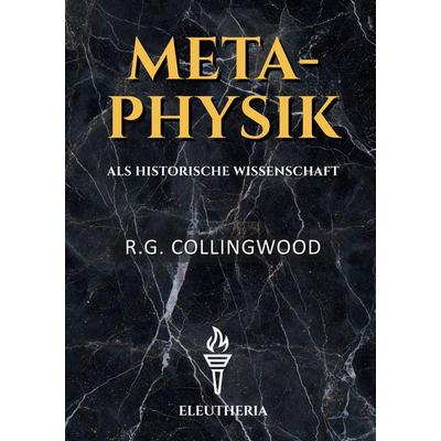 Metaphysik - als historische Wissenschaft, Gebundene Ausgabe von Robin George Collingwood, BoD – Books on Demand, 978-3-696-38269-8