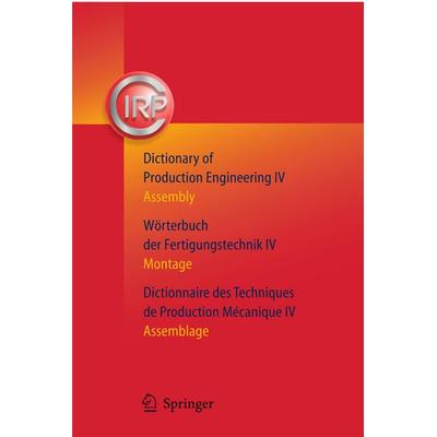 Dictionary of Production Engineering/Wörterbuch der Fertigungstechnik/Dictionnaire des Techniques de Production Mechanique Vol IV, Taschenbuch von ,