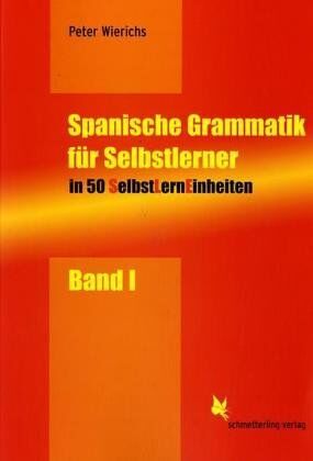 Peter Wierichs - SelbstLernEinheiten Spanisch: Spanische Grammatik für Selbstlerner 01: In 50 SelbstLernEinheiten (SLEs) mit Übungsmaterial: BD 1 - Preis vom 05.10.2026 03:47:11 h
