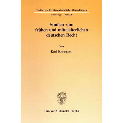 Studien zum frühen und mittelalterlichen deutschen Recht., Taschenbuch von Karl Kroeschell, Duncker & Humblot, 978-3-428-08245-2
