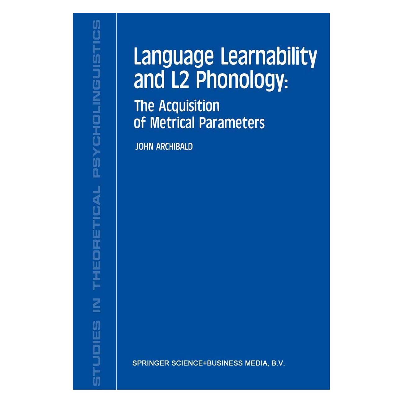 Springer Language Learnability and L2 Phonology (Englisch, Hardcover, John Archibald) (9780792324867)