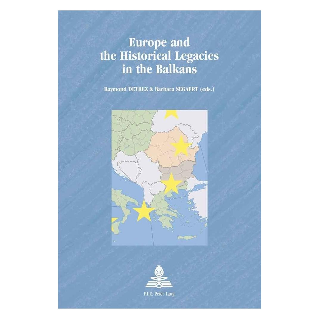 Peter Lang Europe and the Historical Legacies in the Balkans (Englisch, Softcover, Barbara Segaert, Raymond Detrez) (56023562)
