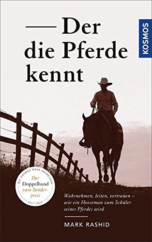 Mark Rashid - Der die Pferde kennt: Wahrnehmen, leiten, vertrauen - wie ein Horseman zum Schüler seines Pferdes wird - Preis vom 09.10.2026 07:28:09 h