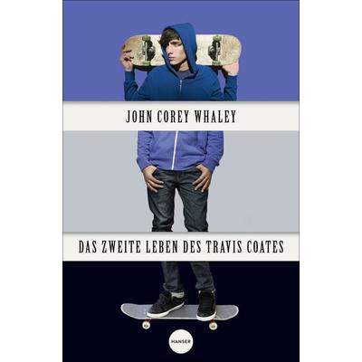 Das zweite Leben des Travis Coates, Taschenbuch von John Corey Whaley, Carl Hanser