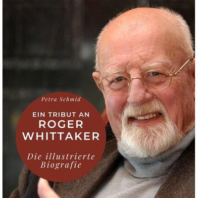 Ein Tribut an Roger Whittaker, Taschenbuch von Petra Schmid, 27amigos, 978-3-7505-3532-9