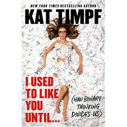I Used to Like You Until, Sachbücher von Kat Timpf