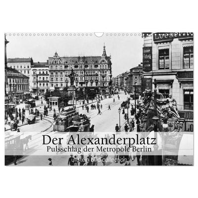 Der Alexanderplatz - Pulsschlag der Metropole Berlin (Wandkalender 2027 DIN A3 quer), CALVENDO Monatskalender