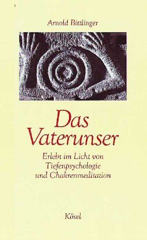 Arnold Bittlinger - Das Vaterunser. Erlebt im Licht von Tiefenpsychologie und Chakrenmeditation - Preis vom 30.09.2026 22:30:23 h