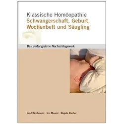 Klassische Homöopathie Schwangerschaft, Geburt, Wochenbett, Fachbücher von Heidi Grollmann, Urs Maurer, Regula Bucher
