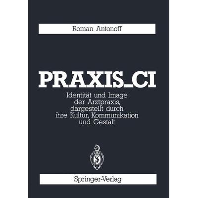 Praxis_CI, Taschenbuch von Roman Antonoff, Springer Berlin, 978-3-642-83450-9