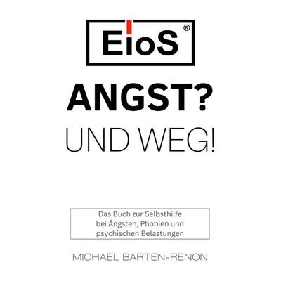 EioS - Angst? Und weg!, Taschenbuch von Michael Barten-Renon, BoD – Books on Demand, 978-3-7583-2977-7