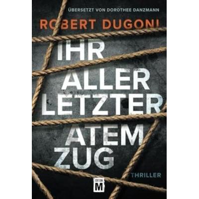 Ihr allerletzter Atemzug, Taschenbuch von Robert Dugoni, Edition M, 978-1-5039-3788-8