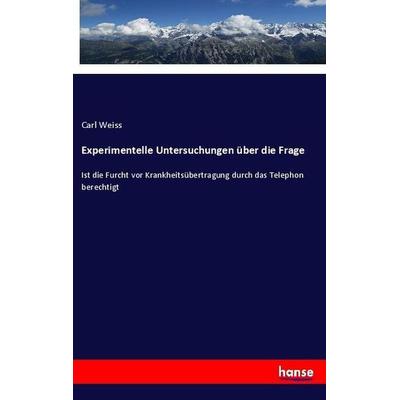 Experimentelle Untersuchungen über die Frage, Taschenbuch von Carl Weiss, Hansebooks, 978-3-337-36270-6