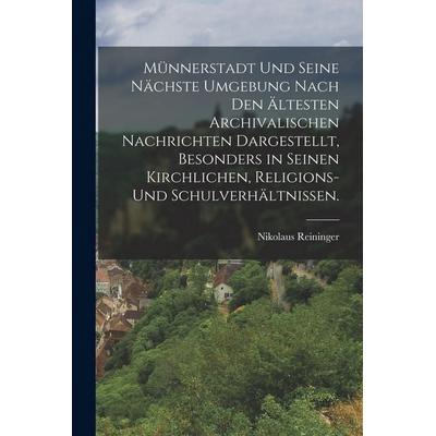 Münnerstadt und seine nächste Umgebung nach den ältesten archivalischen Nachrichten dargestellt, besonders in seinen kirchlichen, Religions- und