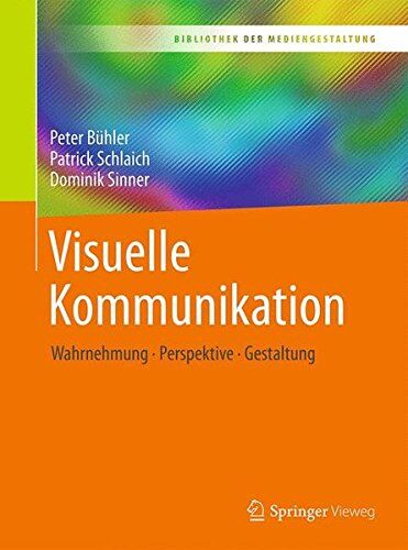 Peter Bühler - Visuelle Kommunikation: Wahrnehmung - Perspektive - Gestaltung (Bibliothek der Mediengestaltung) - Preis vom 04.10.2026 03:51:26 h