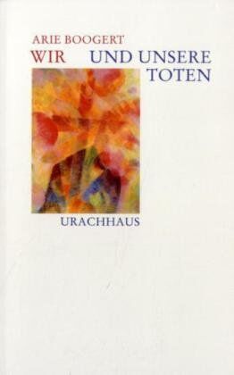 Arie Boogert - Wir und unsere Toten: Rudolf Steiner über den Umgang mit Tod und Sterben - Preis vom 15.10.2026 23:06:25 h