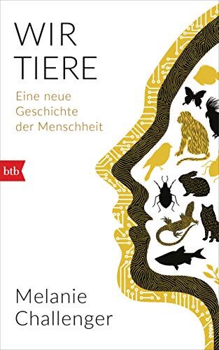 Melanie Challenger - Wir Tiere: Eine neue Geschichte der Menschheit - Preis vom 11.10.2026 03:10:56 h