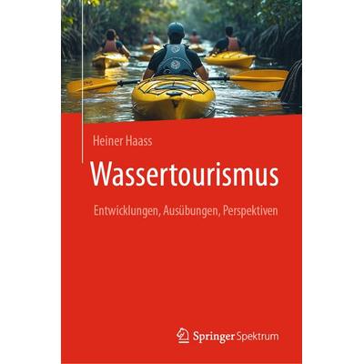 Wassertourismus, Gebundene Ausgabe von Heiner Haass, Springer Berlin, 978-3-662-70180-5