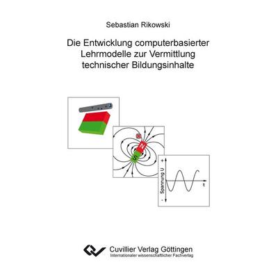 Die Entwicklung computerbasierter Lehrmodelle zur Vermittlung technischer Bildungsinhalte, Taschenbuch von Sebastian Rikowski, Cuvillier Verlag,