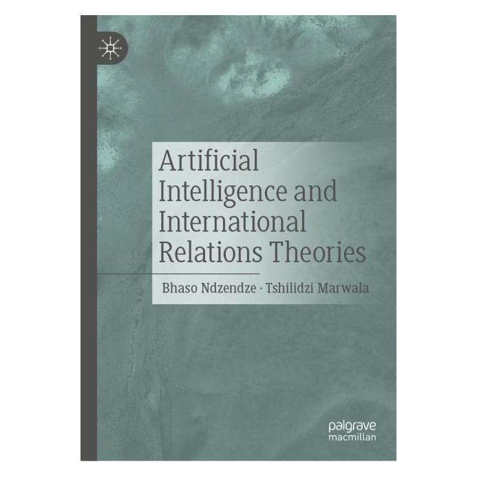 Springer Artificial Intelligence and International Relations Theories (Englisch, Hardcover, Bhaso Ndzendze, Tshilidzi Marwala) (60896494)