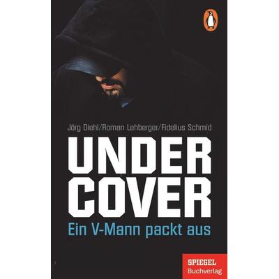 Undercover, Taschenbuch von Jörg Diehl,Roman Lehberger,Fidelius Schmid, Penguin, 978-3-328-10718-7