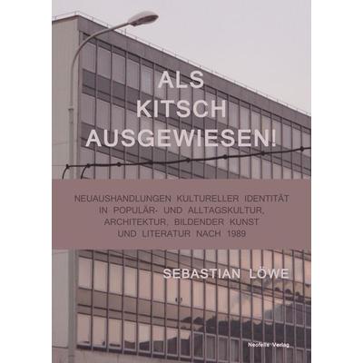 Als Kitsch ausgewiesen!, Taschenbuch von Sebastian Löwe, Neofelis, 978-3-95808-127-7