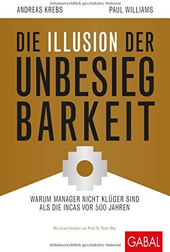 Paul Williams - Die Illusion der Unbesiegbarkeit: Warum Manager nicht klüger sind als die Incas vor 500 Jahren (Dein Business) - Preis vom 13.10.2026 19:28:25 h