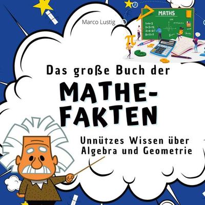 Das große Buch der Mathe-Fakten, Taschenbuch von Marco Lustig, 27amigos, 978-3-7505-3259-5