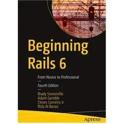 Beginning Rails 6, Fachbücher von Adam Gamble, Rida Al Barazi, Cloves Carneiro Jr., Brady Somerville
