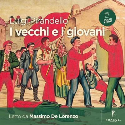 I vecchi e i giovani - Luigi Pirandello, Audio, 9791280409164