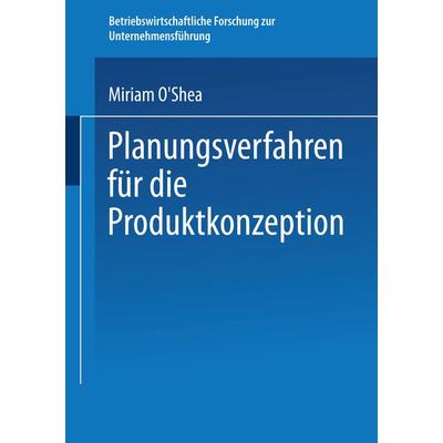 Planungsverfahren für die Produktkonzeption, Taschenbuch von Miriam O´Shea, Deutscher Universitätsverlag, 978-3-8244-9077-6