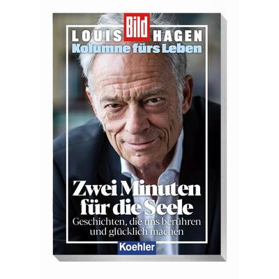 Kolumne fürs Leben Zwei Minuten für die Seele, Taschenbuch von Louis Hagen, Koehler in Maximilian Verlag GmbH & Co. KG, 978-3-7822-1501-5