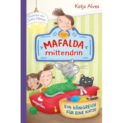 Mafalda mittendrin - Ein Königreich für eine Katze, Gebundene Ausgabe von Katja Alves, Magellan, 978-3-7348-4127-9